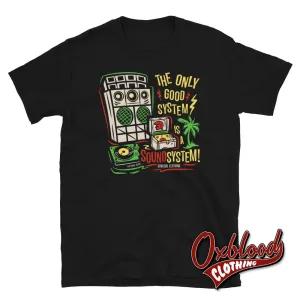 The Only Good System is a Sound System T-Shirt - "Dub" - Old School Design x Oxblood Clothing